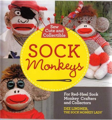 Sew Cute and Collectible Sock Monkeys For Red-Heel Sock Monkey Crafters and Collectors ペーパーバック – 2015615ys For Red-Heel Sock Monkey Crafters and Collector